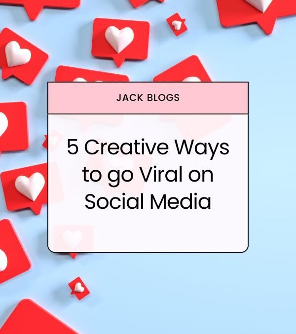 5 creative ways to go viral on social media