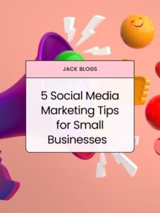 5 Social Media Marketing Tips for Small Businesses